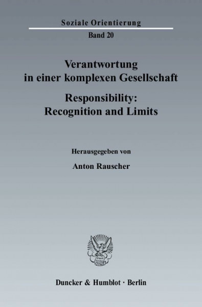 Verantwortung in einer komplexen Gesellschaft - Responsibility: Recognition and Limits. (Soziale Orientierung, Band 20)