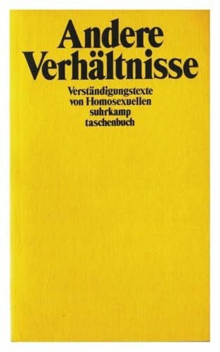 Andere Verhältnisse: Verständigungstexte von Homosexuellen (Suhrkamp Taschenbücher)