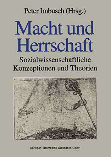 Macht und Herrschaft: Sozialwissenschaftliche Konzeptionen und Theorien