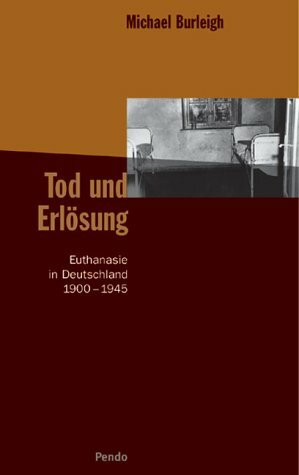 Tod und Erlösung: Euthanasie in Deutschland 1900-1945