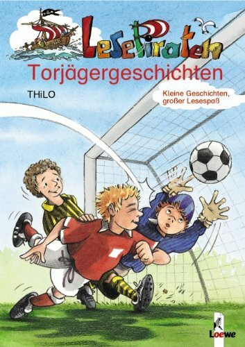 Lesepiraten-Torjägergeschichten: Kleine Geschichten, großer Lesespaß