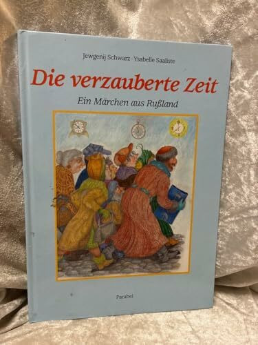Die verzauberte Zeit. Ein Märchen aus Rußland
