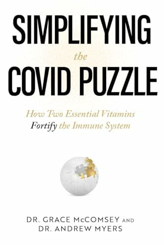 Simplifying the Covid Puzzle: How Two Essential Vitamins Fortify the Immune System