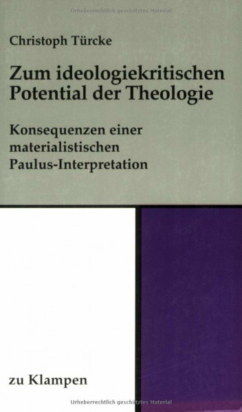 Zum ideologiekritischen Potential der Theologie: Konsequenzen einer materialistischen Paulus-Interpretation
