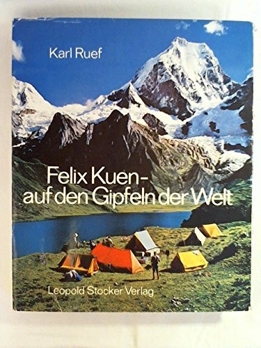 Felix Kuen, auf den Gipfeln der Welt