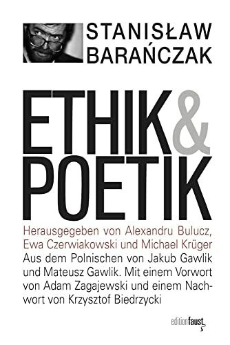 Ethik und Poetik: Skizzen 1970-1978. Herausgegeben von Alexandru Bulucz, Ewa Czerwiakowski und Michael Krüger