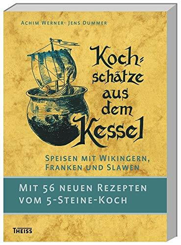 Kochschätze aus dem Kessel: Speisen mit Wikingern, Franken und Slawen