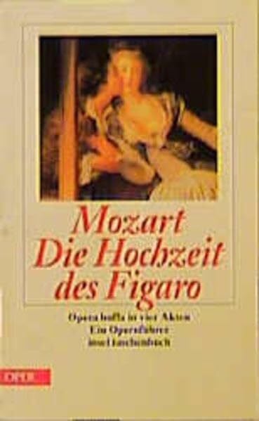 Die Hochzeit des Figaro: Le Nozze di Figaro. Komische Oper in vier Akten nach Beaumarchais von Lorenzo Da Ponte. Ein Opernführer (insel taschenbuch)