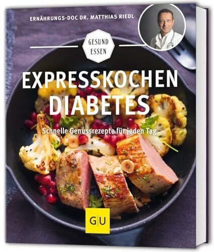 Expresskochen Diabetes: Schnelle Genussrezepte für jeden Tag (GU Gesund essen)