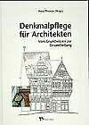 Denkmalpflege für Architekten: Vom Grundwissen zur Gesamtleitung (Fachbuch Bau)