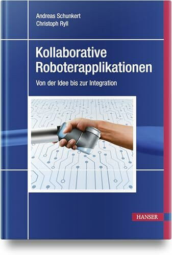 Kollaborative Roboterapplikationen: Von der Idee bis zur Integration