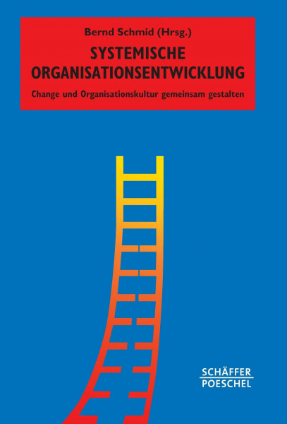 Systemische Organisationsentwicklung: Change und Organisationskultur gemeinsam gestalten (Systemisches Management)