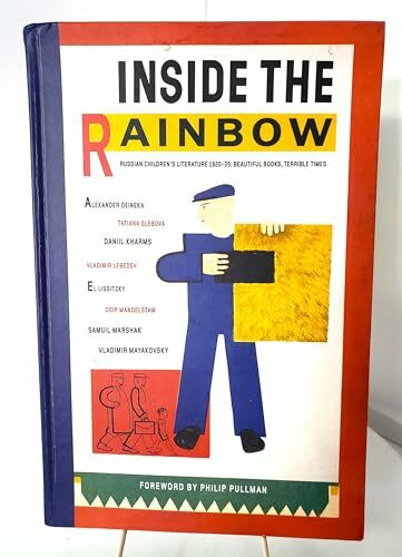Inside the Rainbow: Russian Children's Literature 1920-35: Beautiful Books, Terrible Times