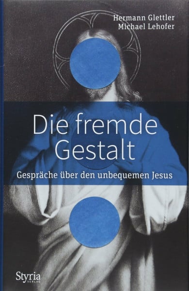 Die fremde Gestalt: Gespräche über den unbequemen Jesus