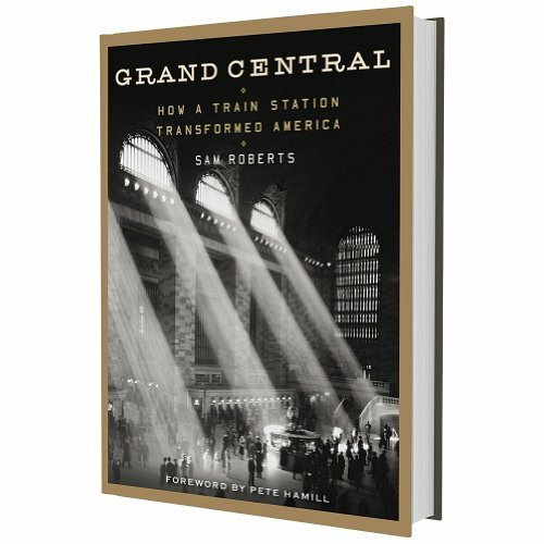 Grand Central: How a Train Station Transformed America