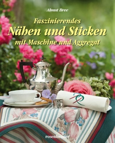 Faszinierendes Nähen und Sticken mit Maschine und Aggregat: Mit vielen Mustern, Alphabeten und einer Probeversion des Bearbeitungsprogramms EMBIRD auf ...... Faszinierendes Nähen und Sticken mit Maschine und Aggregat: Mit vielen Mustern, Alphabeten und einer Probeversion des Bearbeitungsprogramms EMBIRD auf ... des Bearbeitungsprogramms EMBIRD auf CD