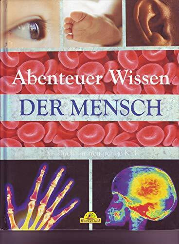Abenteuer Wissen, Der Mensch, Das Buch für neugierige Kids