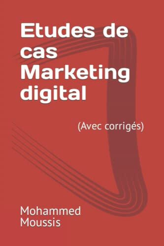 Etudes de cas Marketing digital: (Avec corrigés)