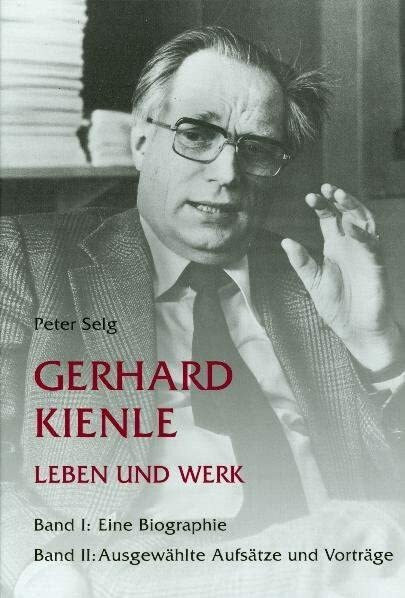 Gerhard Kienle – Leben und Werk: Bd 1: Eine Biographie. Bd 2: Ausgewählte Aufsätze und Vorträge