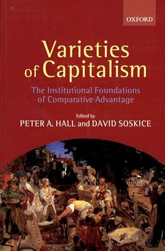 Varieties Of Capitalism: The Institutional Foundations of Comparative Advantage