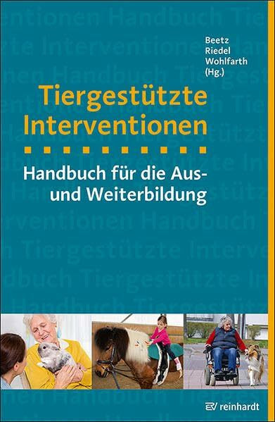 Tiergestützte Interventionen: Handbuch für die Aus- und Weiterbildung (mensch & tier)
