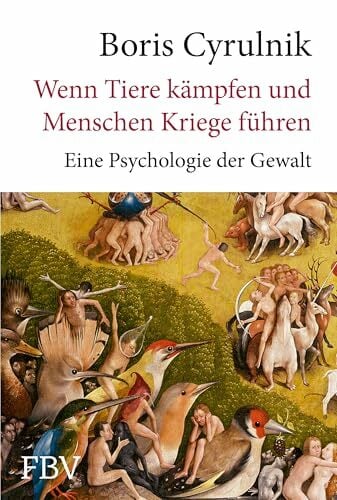 Wenn Tiere kämpfen und Menschen Kriege führen: Eine Psychologie der Gewalt. Bestseller aus Frankreich: Der international anerkannte Resilienz-Experte über... Wenn Tiere kämpfen und Menschen Kriege führen: Eine Psychologie der Gewalt. Bestseller aus Frankreich: Der international anerkannte Resilienz-Experte über den Ursprung der Aggression
