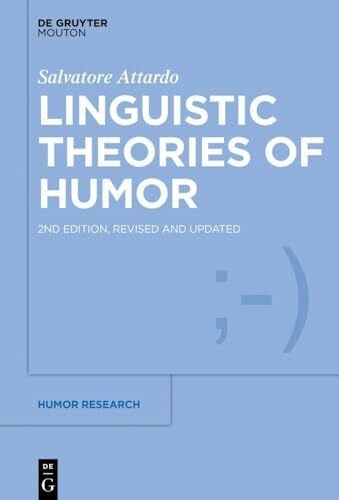 Linguistic Theories of Humor (Humor Research [HR], 1)