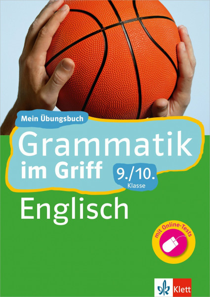 Klett Grammatik im Griff Englisch 9./10. Klasse: Mein Übungsbuch für Gymnasium und Realschule: Mein Übungsbuch für Gymnasium und Realschule mit Online-Abschlusstests (Klett ... im Griff)