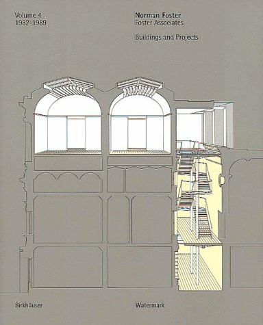 Norman Foster, Buildings and Projects: Volume 4: 1982 - 1989 (Norman Foster Foster Associates: Buildings and Projects, Band 4)