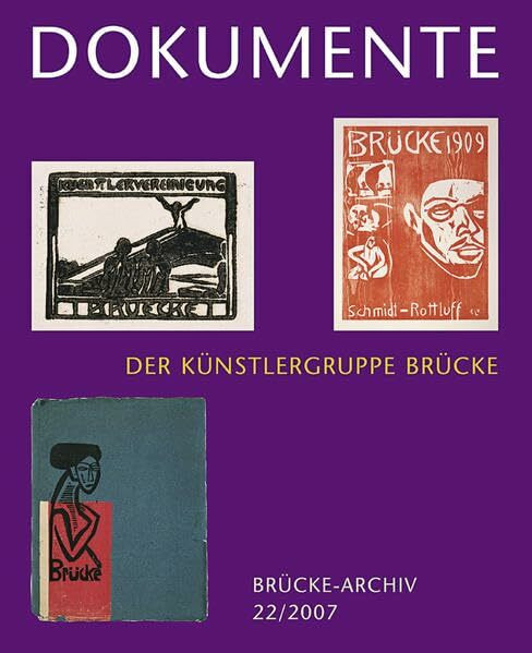 Dokumente der Künstlergruppe "Brücke": Katalogbuch zur Ausstellung in Berlin, 17.2.2007-10.6.2007, Brücke Museum Berlin: 40 Jahre Brücke Museum Berlin. Ausstellungskatalog, 2007 (Brücke-Archiv)