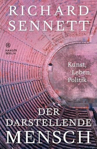 Der darstellende Mensch: Kunst, Leben, Politik