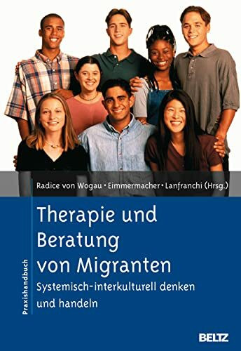 Therapie und Beratung von Migranten: Systemisch-interkulturell denken und handeln