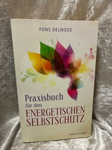 Praxisbuch für den energetischen Selbstschutz