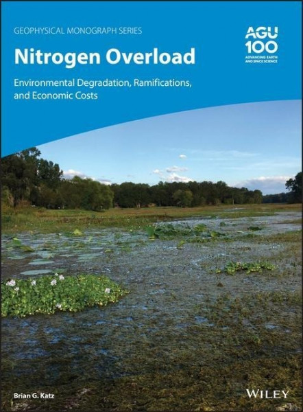 Nitrogen Overload: Environmental Degradation, Ramifications, and Economic Costs