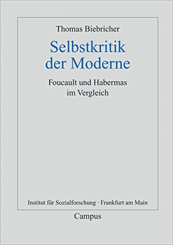 Selbstkritik der Moderne: Foucault und Habermas im Vergleich (Frankfurter Beiträge zur Soziologie und Sozialphilosophie, 7)