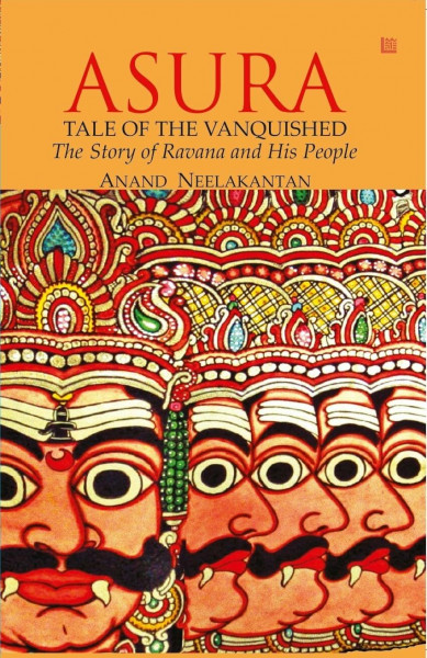 ASURA Tale of the Vanquished: The Story of Ravana and His People (The Vanquished Series, Band 1)
