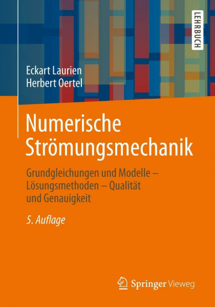 Numerische Strömungsmechanik: Grundgleichungen und Modelle - Lösungsmethoden - Qualität und Genauigkeit