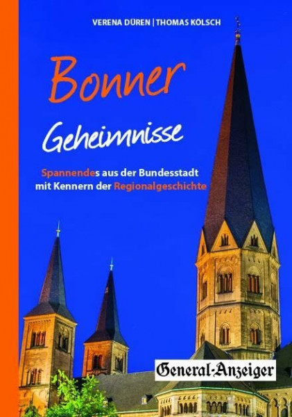 Bonner Geheimnisse: Spannendes aus der Bundesstadt mit Kennern der Regionalgeschichte