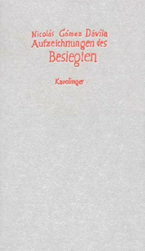 Aufzeichnungen des Besiegten: Fortgesetzte Scholien zu einem inbegriffenen Text (Romanica)