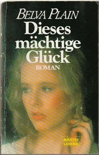 Dieses mächtige Glück (Allgemeine Reihe. Bastei Lübbe Taschenbücher)