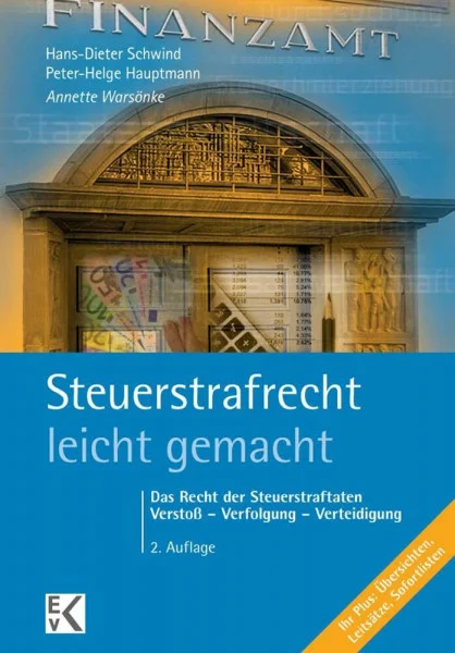 Steuerstrafrecht – leicht gemacht.: Das Recht der Steuerstraftaten: Verstoß – Verfolgung – Verteidigung. (BLAUE SERIE – leicht gemacht)