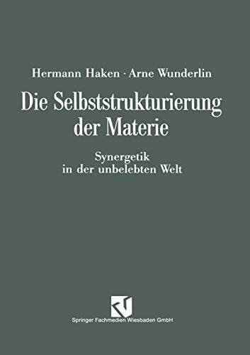 Die Selbststrukturierung der Materie: Synergetik in der Unbelebten Welt (German Edition)