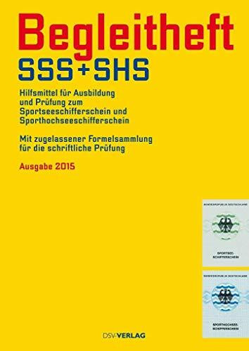 Begleitheft SSS und SHS: Hilfsmittel für die Ausbildung und Prüfung zum Sportseeschifferschein und Sporthochseeschifferschein