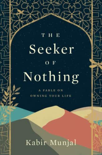 The Seeker of Nothing: A fable on owning your life