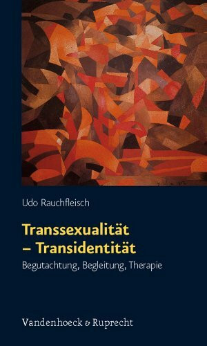 Transsexualität - Transidentität: Begutachtung, Begleitung, Therapie