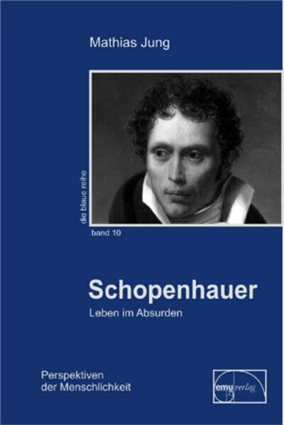 Schopenhauer: Leben im Absurden (Die blaue Reihe)