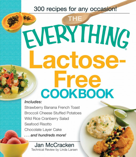 Everything Lactose-Free Cookbook: Easy-to-Prepare, Low-Dairy Alternatives for Your Favorite Meals