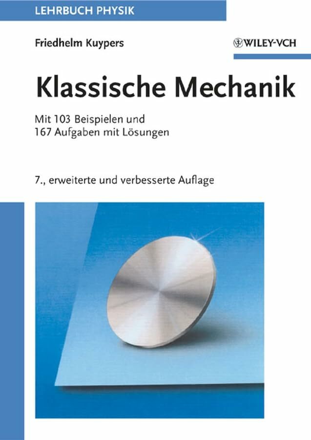 Klassische Mechanik: Mit 103 Beispielen und 167 Aufgaben mit Lösungen: Mit 103 Beispielen und 167 Aufgaben mit Losungen 7., Erweiterte und Verbesserte Auflage Klassische Mechanik: Mit 103 Beispielen und 167 Aufgaben mit Lösungen: Mit 103 Beispielen und 167 Aufgaben mit Losungen 7., Erweiterte und Verbesserte Auflage