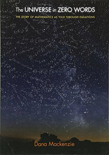 Universe in Zero Words: The Story of Mathematics as Told through Equations