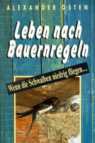 Leben nach Bauernregeln. Wenn die Schwalben niedrig fliegen...